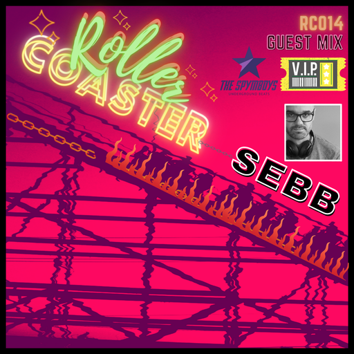 The Spymboys Presents [ ROLLER COASTER ] GUEST MIX 014 SEBB