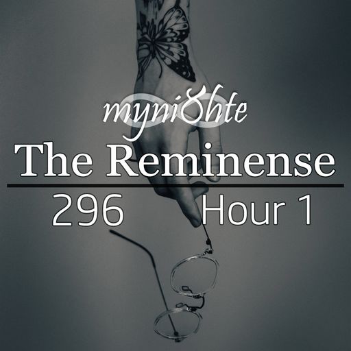 The Reminense 296 - Hour 1