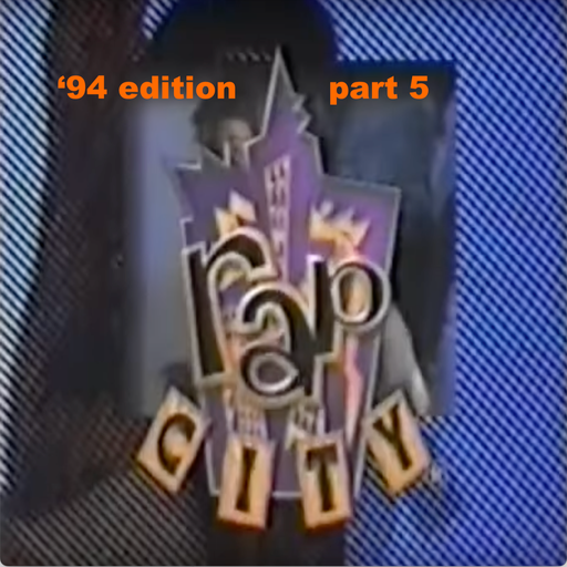 The Rap City Report - '94 Edition: Pt 5