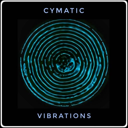Cymatic Vibrations July 2020