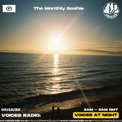 The Monthly Seshie w/ Eshie - 05/12/23 - Voices Radio