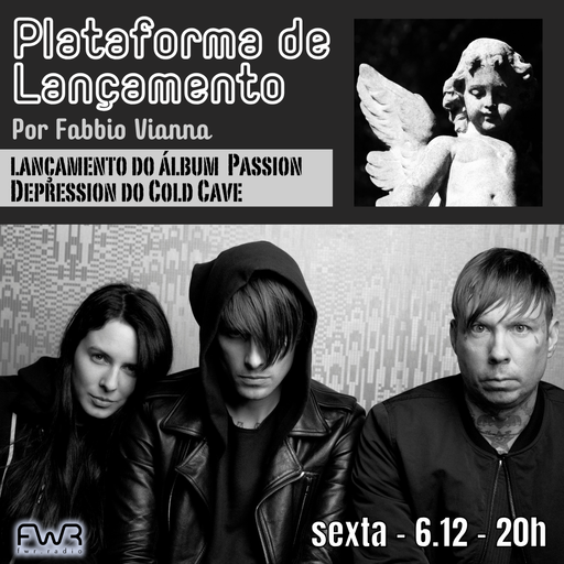 Plataforma de Lançamento 093 - Cold Cave - Passion Depression - 6.12.2024