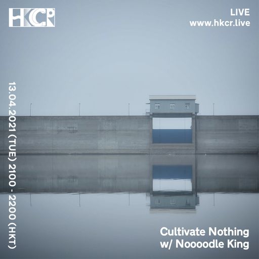 Cultivate Nothing w/ Noooodle King - 13/04/2021