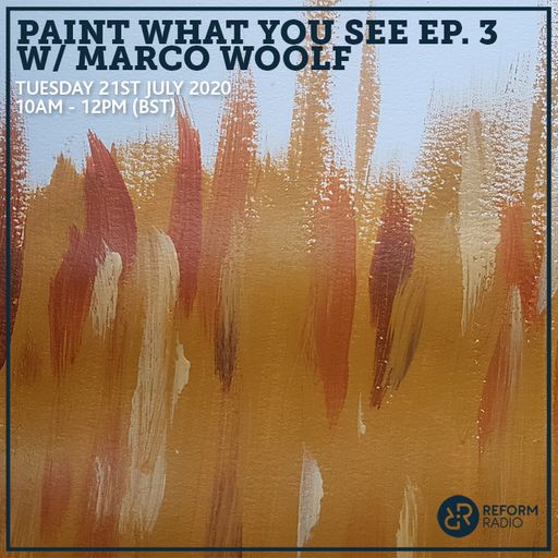 Paint What You See Ep. 3 w/ Marco Woolf 21st July 2020