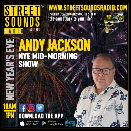 The NYE Mid Morning Show with Andy Jackson on Street Sounds Radio 1000-1300 31/12/2024