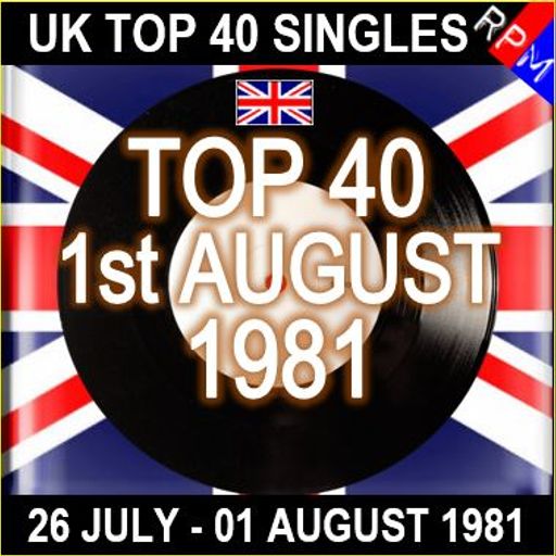 UK TOP 40 : 26 JULY - 01 AUGUST 1981