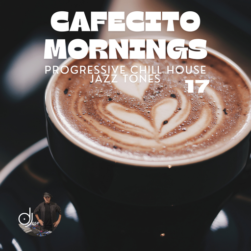 Cafecito Mornings Progressive Chill House Mix 2024.17