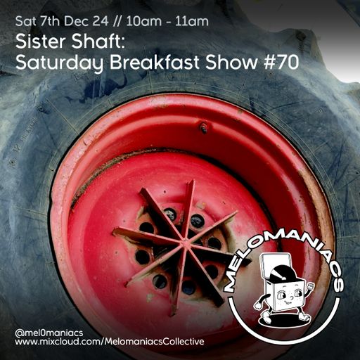 Sister Shaft // Saturday Breakfast Show // #70 // 07.12.24 // Melomaniacs Live
