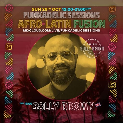 Solly Brown - Funkadelic Sessions - AFRO-LATIN FUSION - 26-OCT-2025