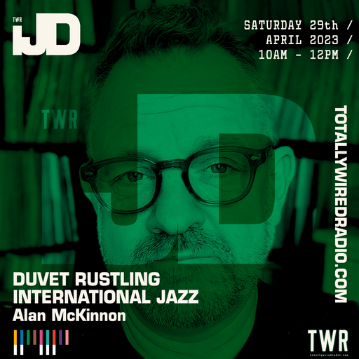 Duvet Rustling International Jazz - Alan McKinnon ~ 29.04.23 #JazzDay