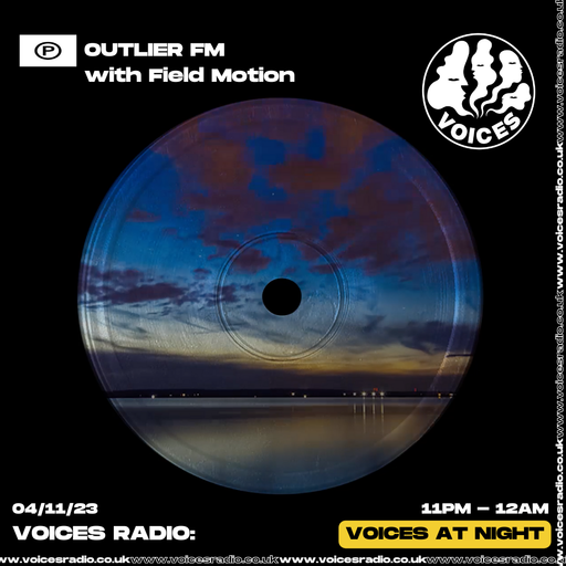 Outlier FM w/ Field Motion - 04/11/23 - Voices Radio
