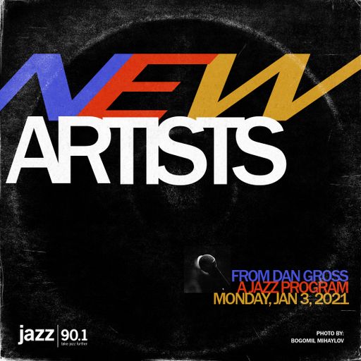 New Artists: 1.3.2022 show on Jazz90.1 WGMC