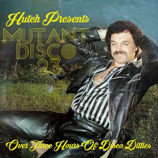 HUTCH PRESENTS MUTANT DISCO TWENTY THREE