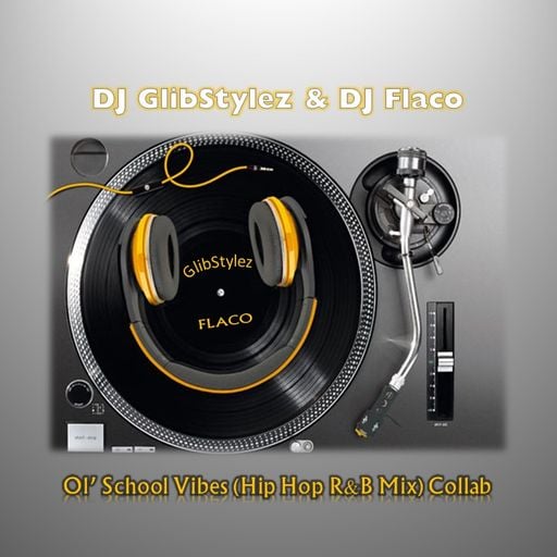 DJ GlibStylez & DJ Flaco - Ol' School Vibes (Hip Hop R&B Mix) Collab