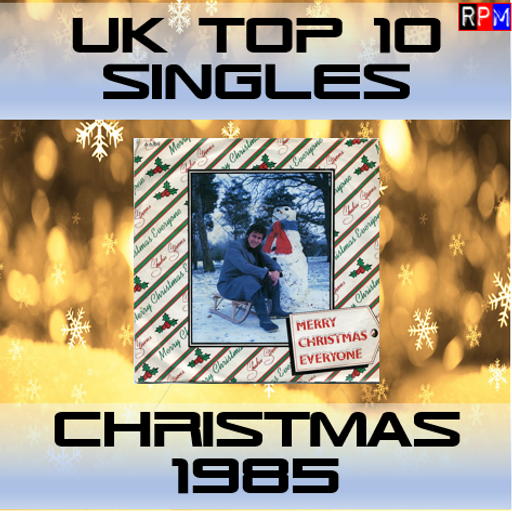 UK TOP 10 SINGLES : CHRISTMAS 1985