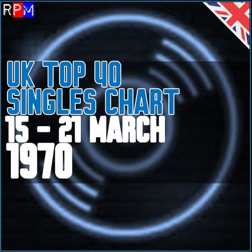 UK TOP 40 : 15 - 21 MARCH 1970