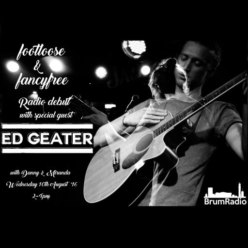 Footloose & Fancyfree Debut Show with Danny & Miranda // Special Guest Ed Geater (10/08/2016)