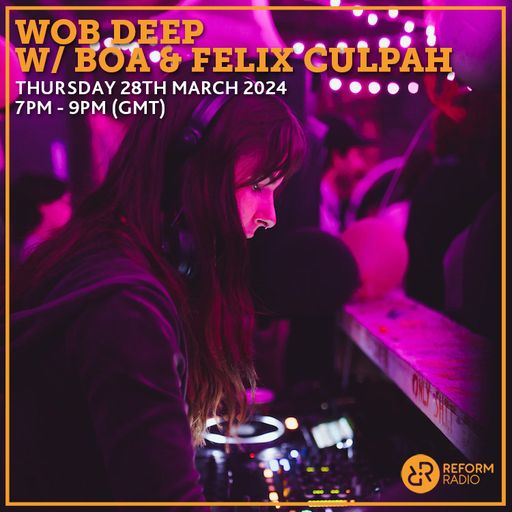 Wob Deep w: Boa & Felixculpah 28th March 2024