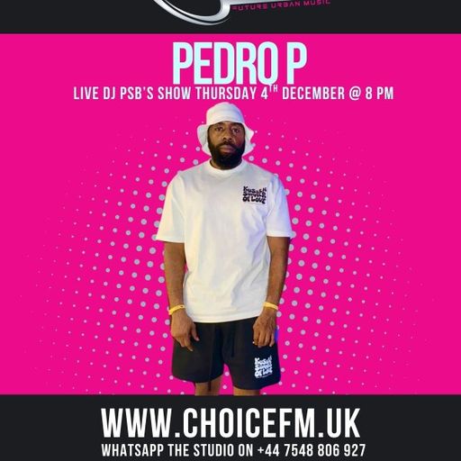 ChoiceFMUK - DJ PSB WITH SPECIAL GUEST PEDRO P - 04/12/205