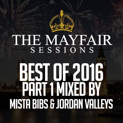 Mista Bibs & Jordan Valleys - Mayfair Sessions Best of 2016 Part 1