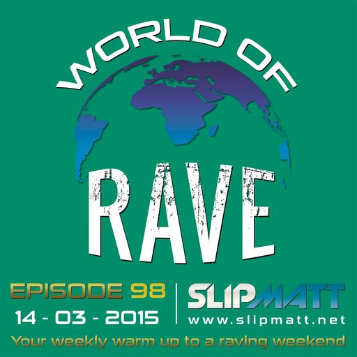 Slipmatt - World Of Rave #98