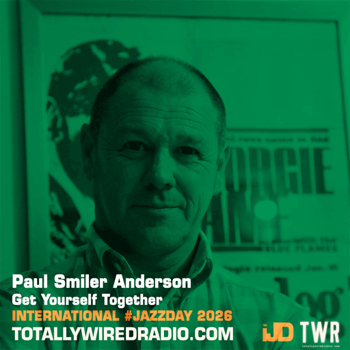 Get Yourself Together #Extra #JazzDay w/ Paul Smiler Anderson ~ 30.04.26