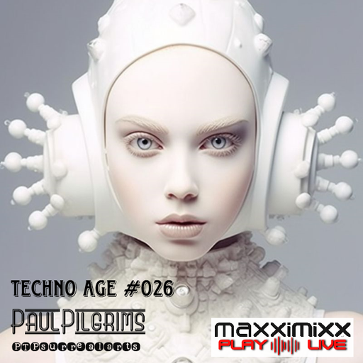 Techno Age #026 Paul Pilgrims for Maxximixx Play Live 2k23