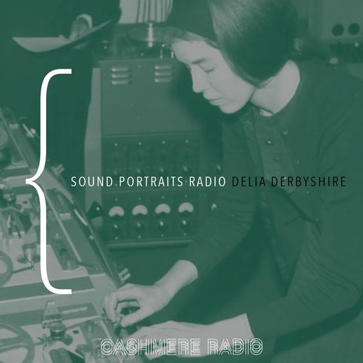 Sound Portraits Radio #4: Delia Derbyshire w/ Doron Sadja & Doreen Ooi 27.11.172017