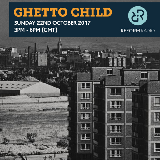 Ghetto Child 22nd October 2017