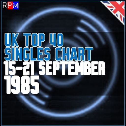 UK TOP 40 : 15-21 SEPTEMBER 1985