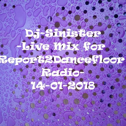 Dj-Sinister - Live Mix for Report2Dancefloor Radio-14-01-2018