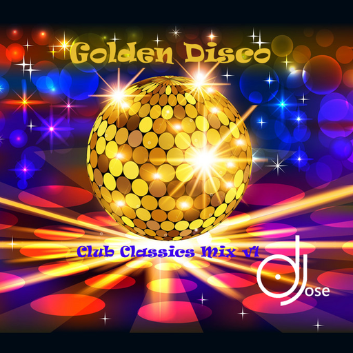 Golden Disco Club Classics Mix v1 by DJose