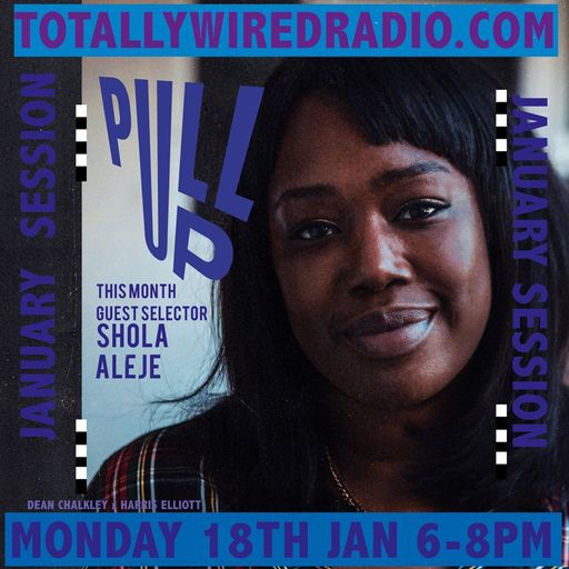 18.01.21 Pull Up!! Dean Chalkley with special guest selector Shola Aleje