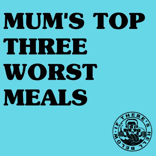 Mum's Top Three Worst Meals