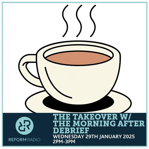 The Takeover w/ The Morning After Debrief 29th January 2025