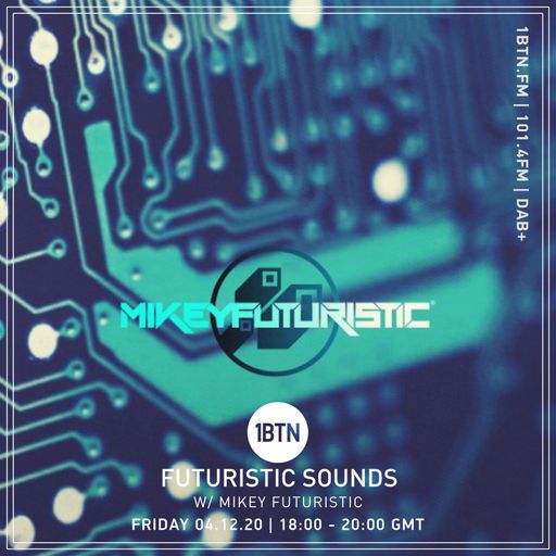 Futuristic Sounds with Mikey Futuristic - 04.12.2020