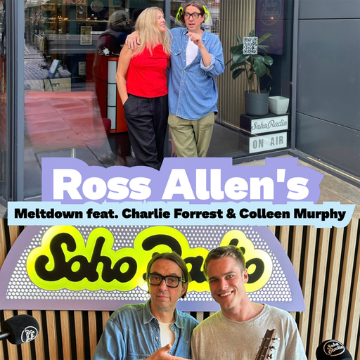 Ross Allen The Meltdown feat. Colleen Cosmo Murphy and Charlie Forrest (23/07/2025)