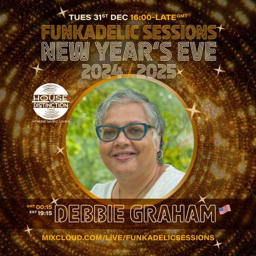 US Music Producer | DJ - Debbie Graham - Funkadelic Sessions | NEW YEAR'S EVE - 31-DEC-2024