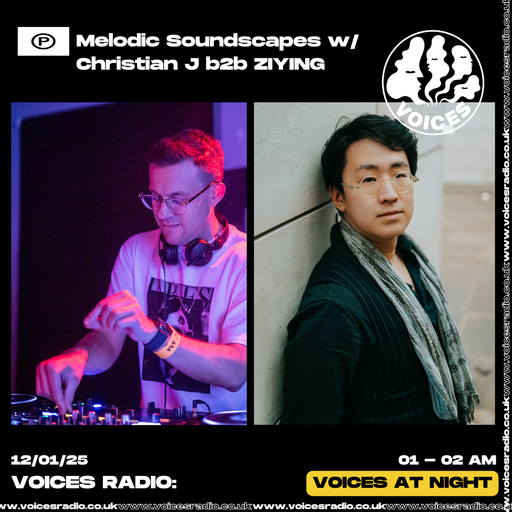 Melodic Soundscapes w/ Christian J b2b Ziying - 12/01/25 - Voices Radio