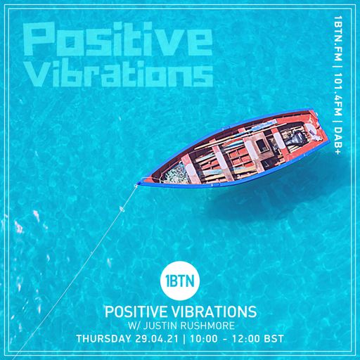 Positive Vibration's with Justin Rushmore - 29.04.2021