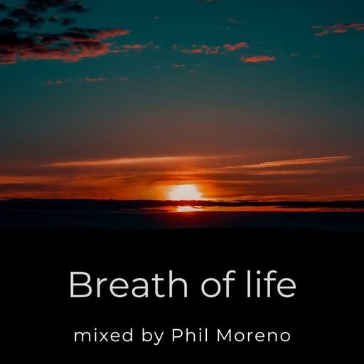 BREATH OF LIFE mixed by PHIL MORENO