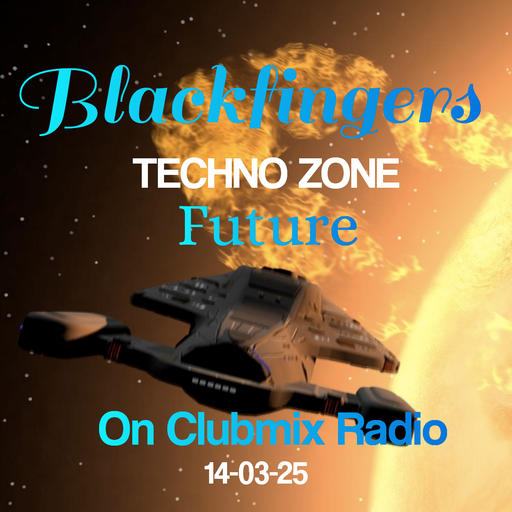 BLACKFINGERS TYECHNO ZONE - FUTURE - ON CLUBMIX RADIO 14-03-25