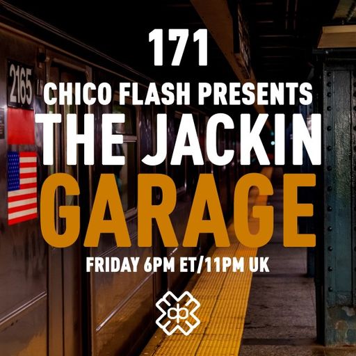 Chico Flash - The Jackin’ Garage (25/02/22)