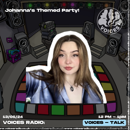 Johannas Themed Party - 13.05.24 - Voices Radio