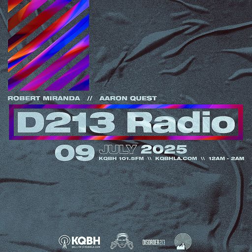 D213 RADIO 07/9/25 - Los Angeles - Underground Electronic Music - Mix Show