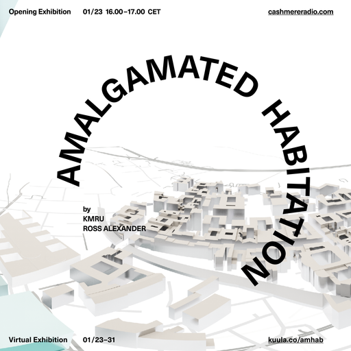 Cashmere Specials KMRU&ROSS ALEXANDER present AMALGAMATED HABITATION : NAIROBI/BERLIN 23.01.2021