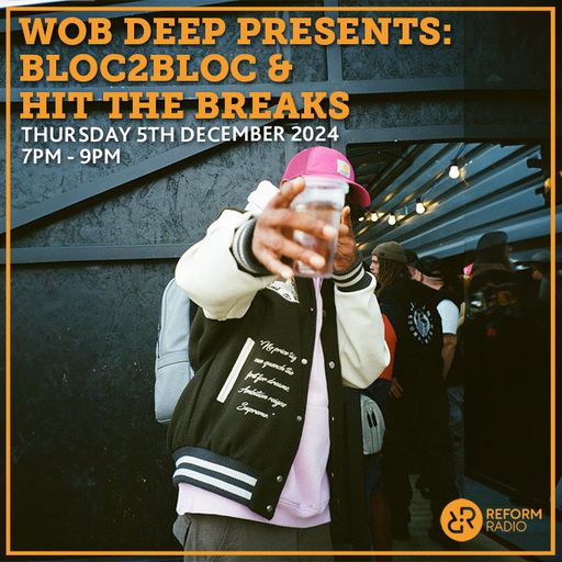 Wob Deep Presents Bloc2bloc & Hit The Breaks 5th December 2024