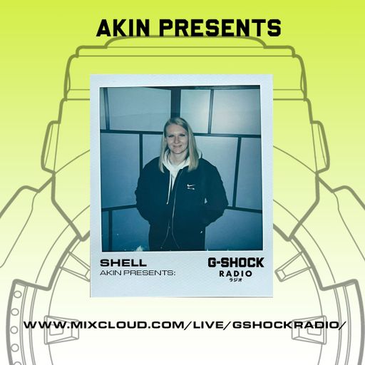 G-Shock Radio - AKIN presents - SHELL - 20/01