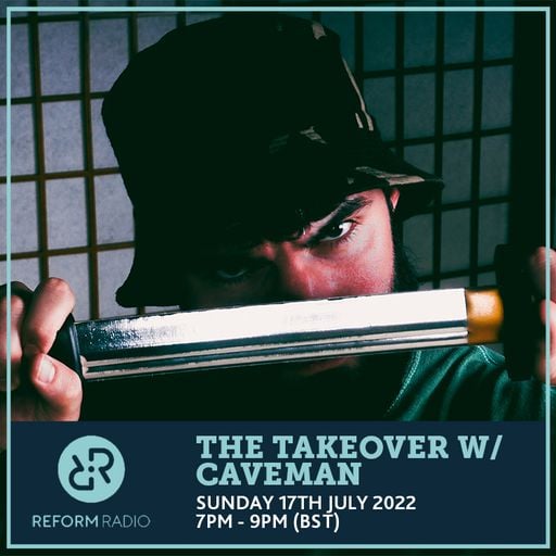 The Takeover w/ Caveman 17th July 2022