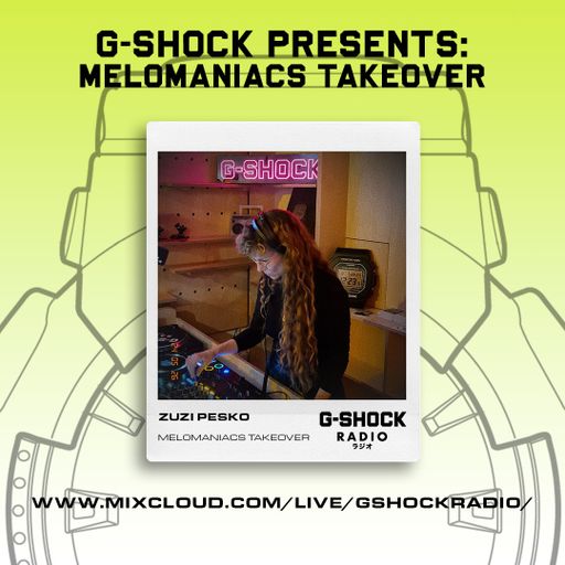 G-Shock Radio - Mel0maniacs Takeover - Zuzi Pesko - 25/05
